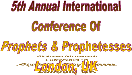5th Annual International
Conference Of
Prophets & Prophetesses