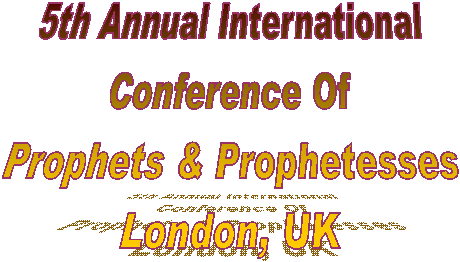 5th Annual International
Conference Of
Prophets & Prophetesses