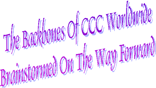 The Backbones Of CCC Worldwide
Brainstormed On The Way Forward