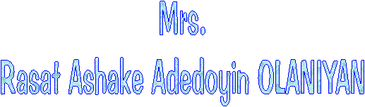 Mrs.
Rasat Ashake Adedoyin OLANIYAN