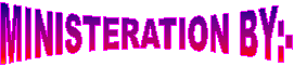 MINISTERATION BY:-