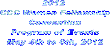 2009 CCC Women Fellowship
Convention
Program of Events
April 17th to 19th, 2009