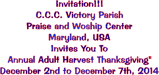 Invitation!!!
C.C.C. Divine Parish
Delaware, USA
"Family Night With Christ"
13th Annual Adult Harvest Thanksgiving"
Nov. 2nd to 4th, 2007